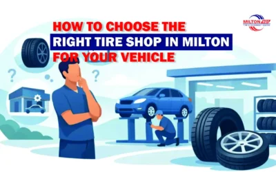 How to Choose the Right Tire Shop in Milton for Your Vehicle